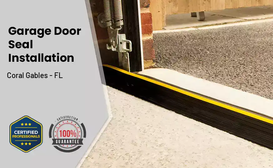 Garage Door Seal Installation&nbsp; Coral Gables - FL 